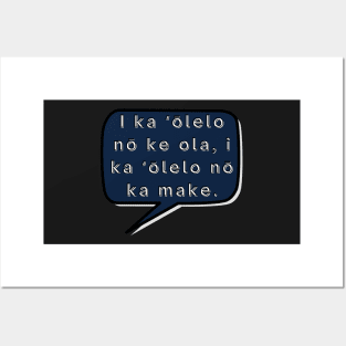 I ka ʻolelo no ke ola, i ka ʻolelo no ka make. In language is life, in language is death. ʻōlelo hawaiʻi. hawaiian language. ʻōlelo noʻeau. hawaii sayings Posters and Art